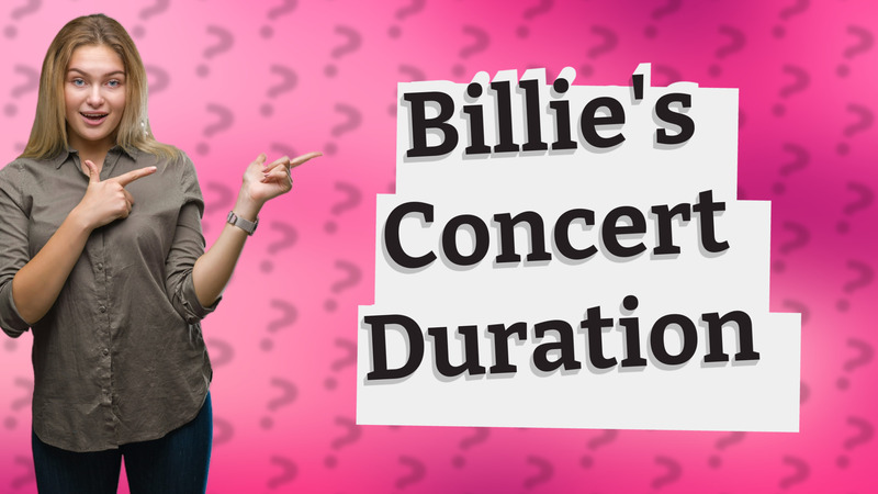 Billie's Concert Duration