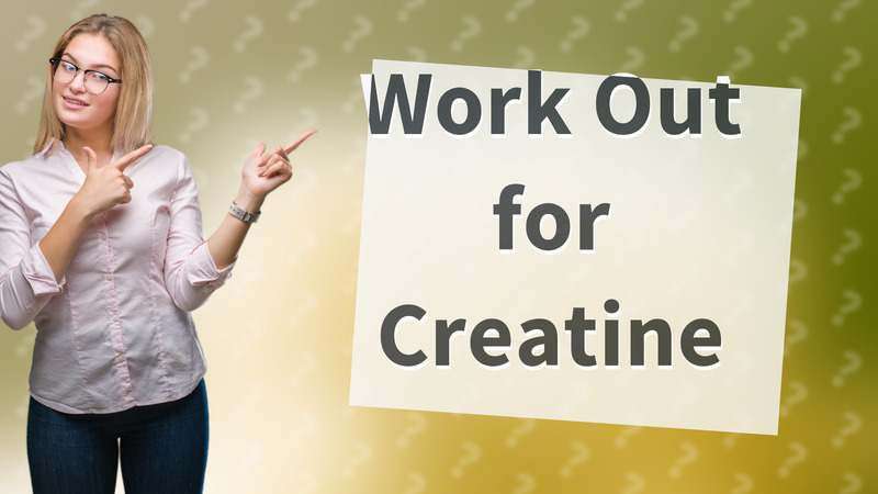 Work Out for Creatine