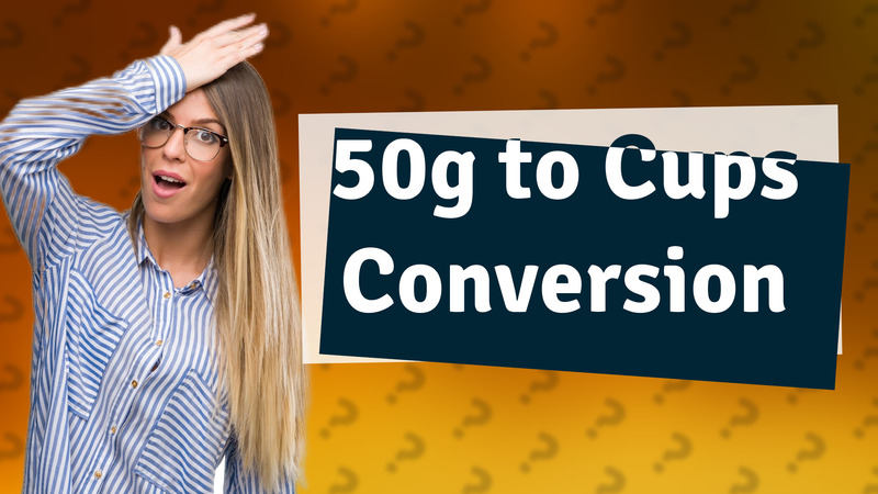 50g to Cups Conversion