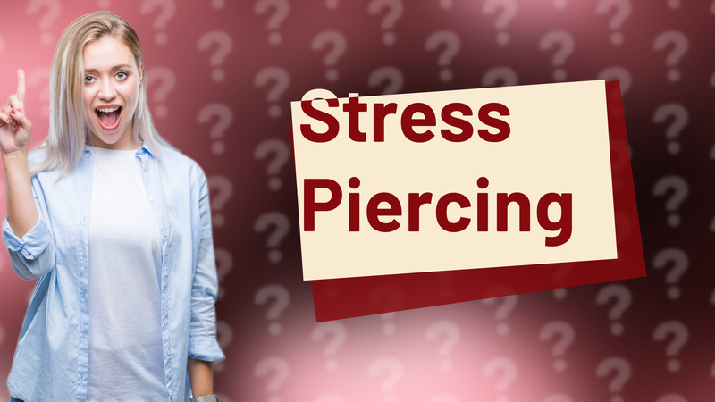 Stress Piercing