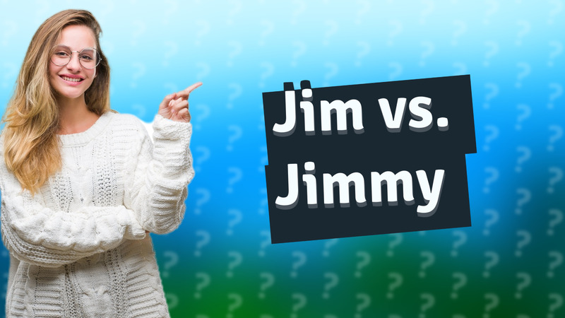 Jim vs. Jimmy