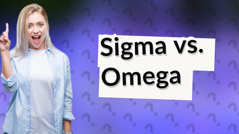Sigma vs. Omega