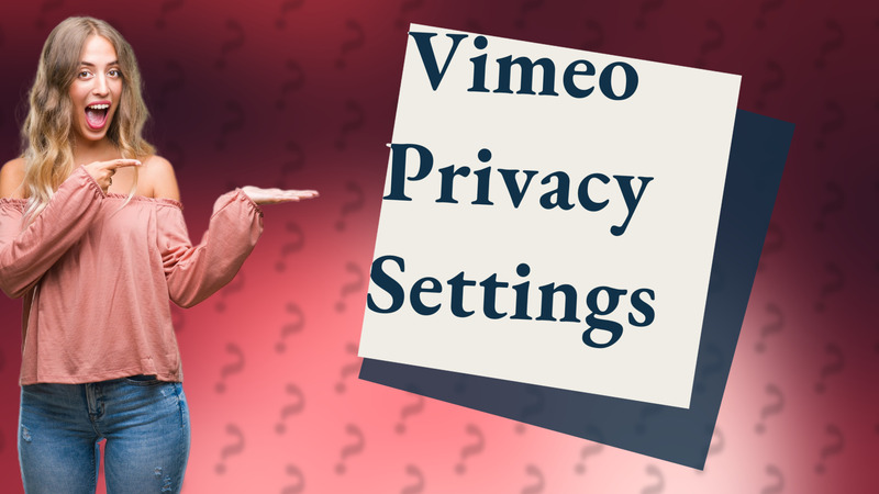 Vimeo Privacy Settings