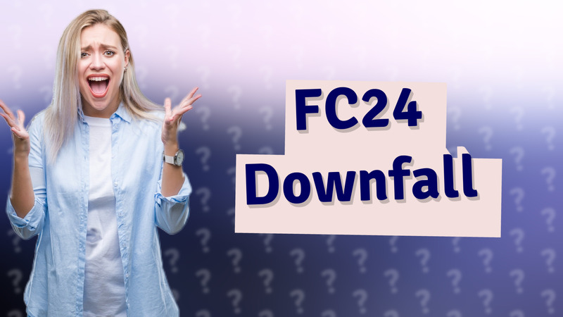 FC24 Downfall