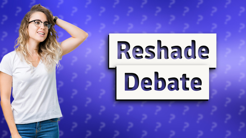 Reshade Debate