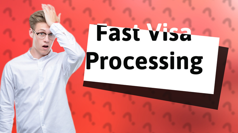 Fast Visa Processing