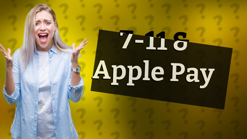 7-11 & Apple Pay