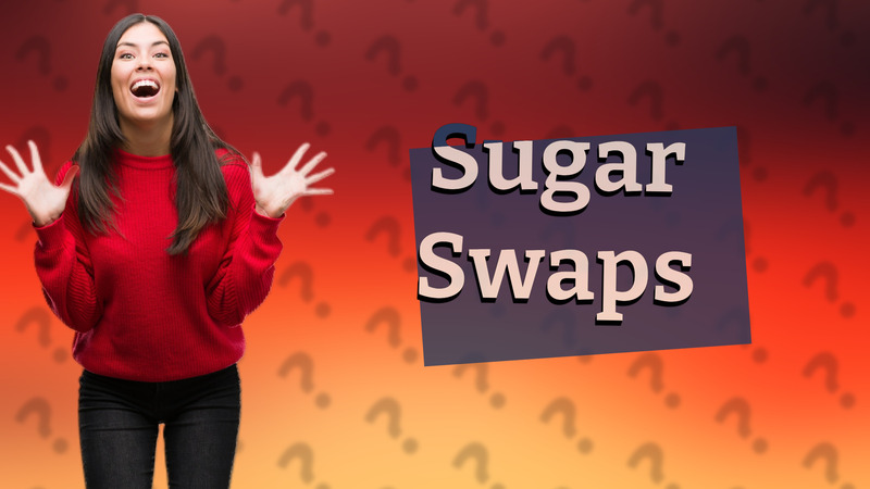 Sugar Swaps
