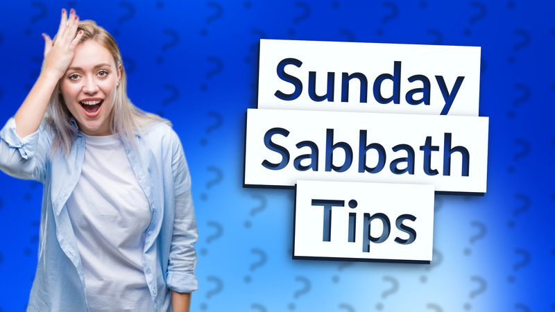 Sunday Sabbath Tips