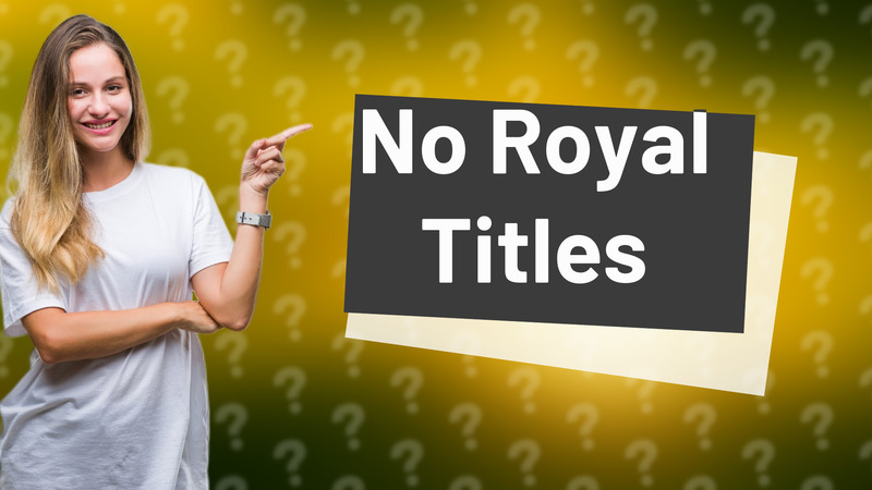 No Royal Titles