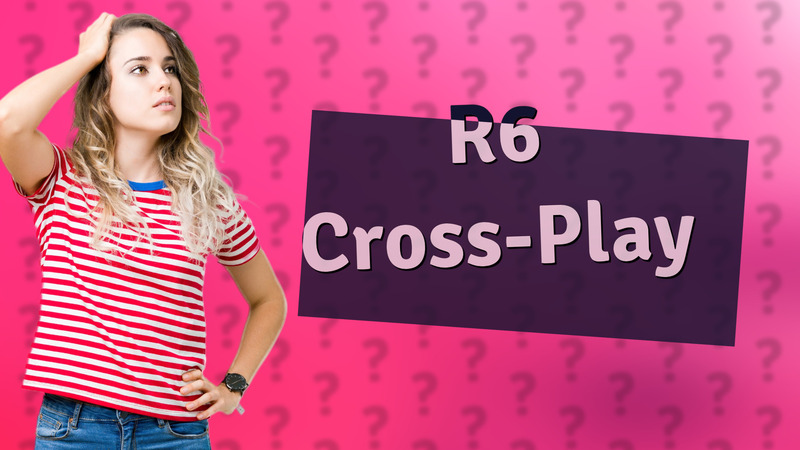 R6 Cross-Play