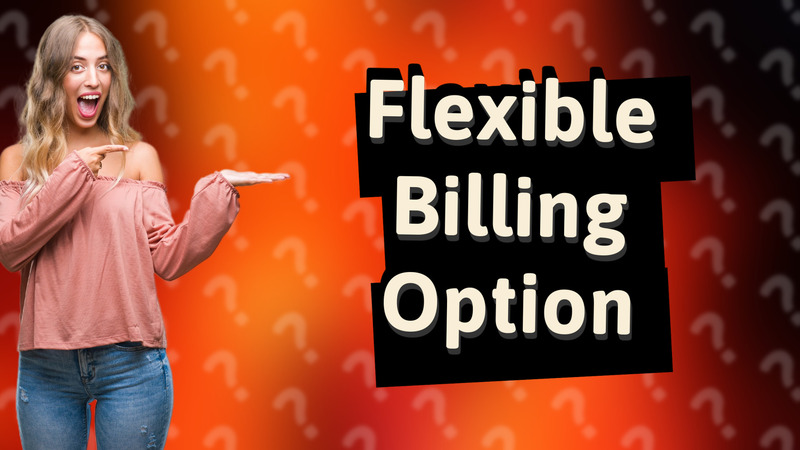 Flexible Billing Option