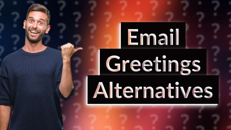 Email Greetings Alternatives