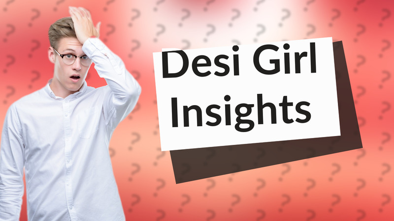 Desi Girl Insights