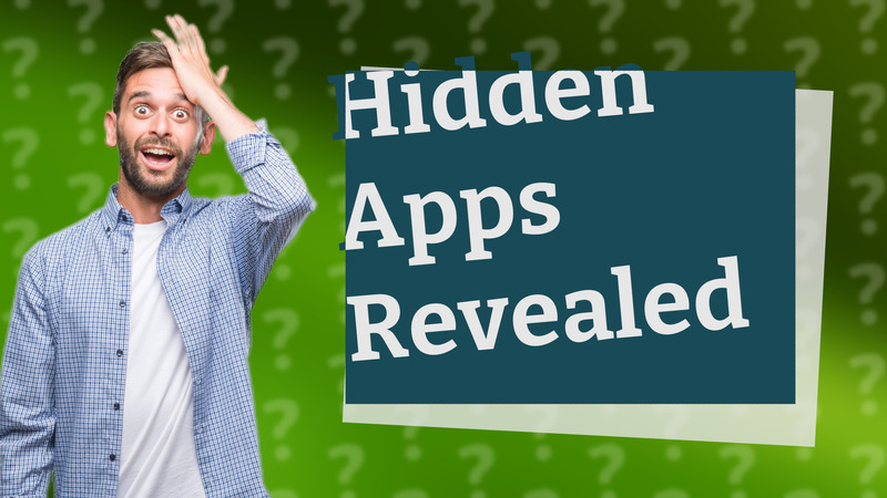 Hidden Apps Revealed