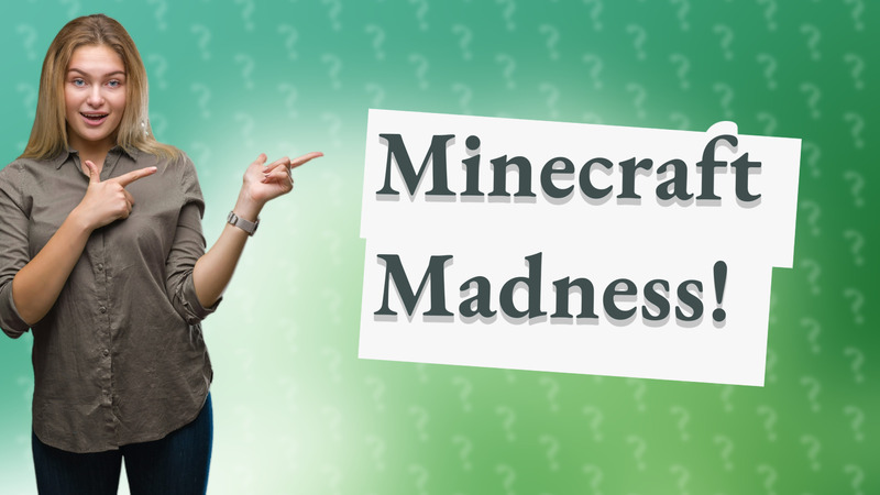 Minecraft Madness!