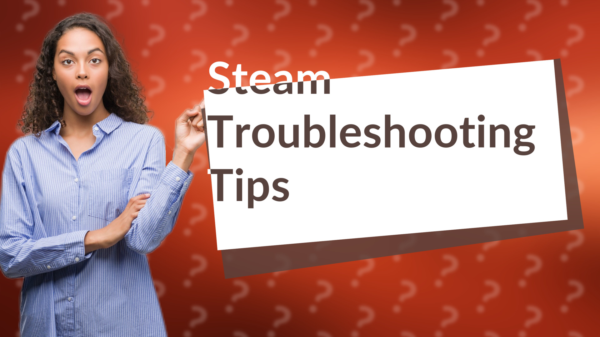 Steam Troubleshooting Tips