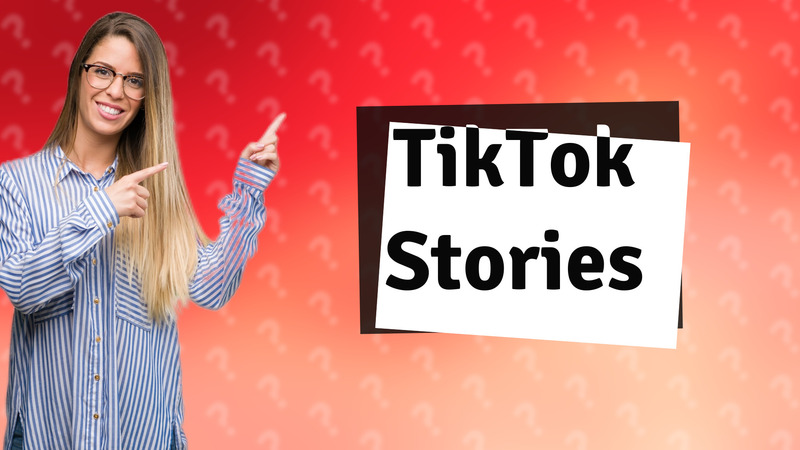 TikTok Stories