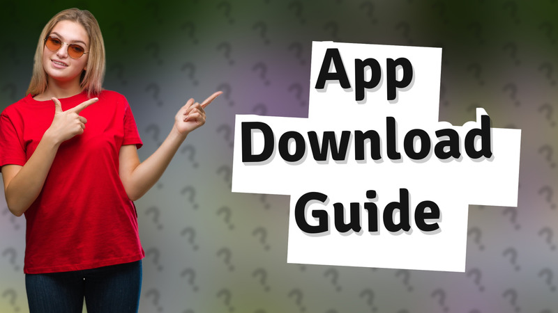 App Download Guide