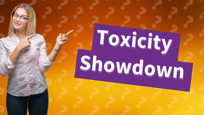 Toxicity Showdown