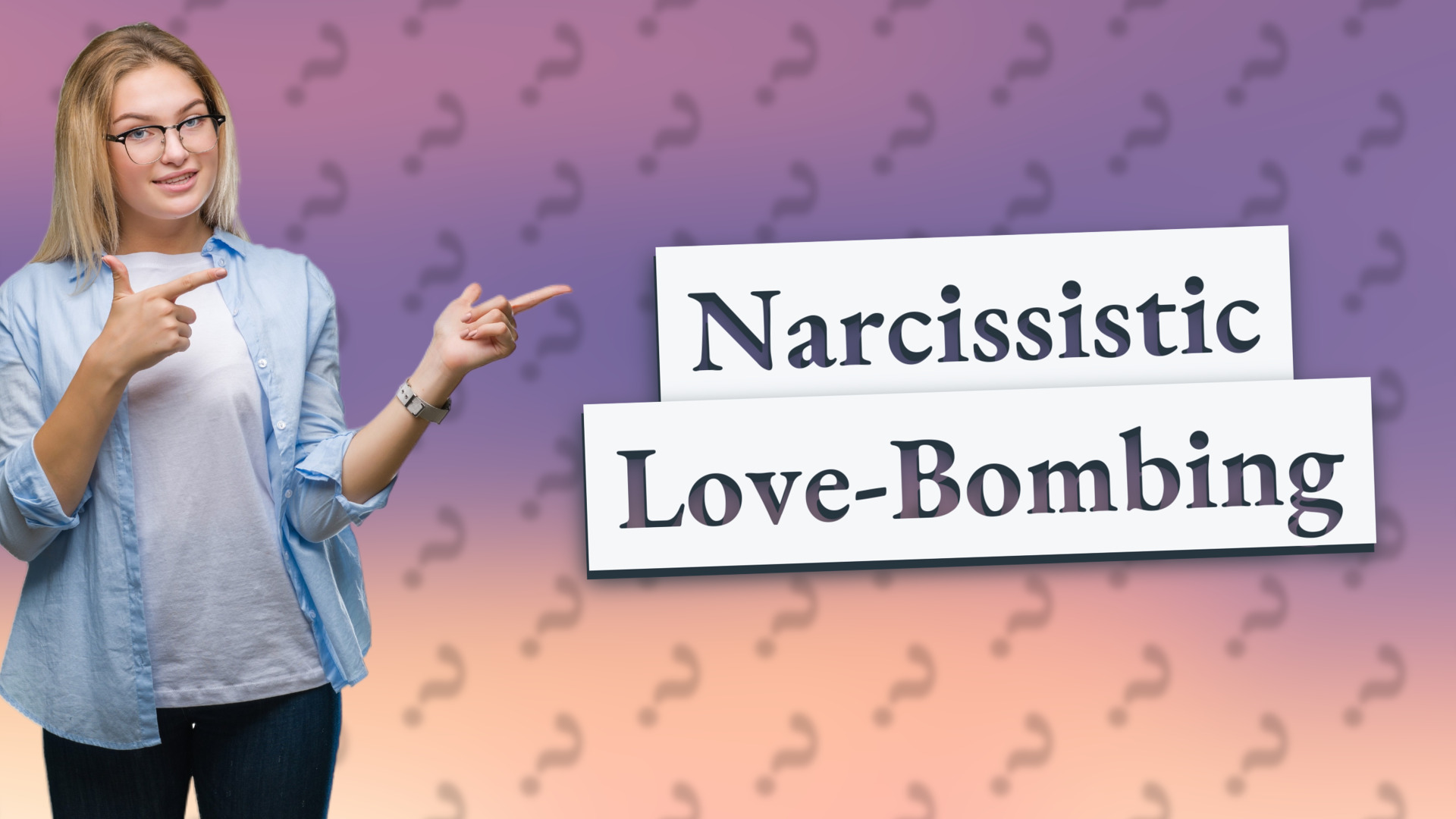 Narcissistic Love-Bombing