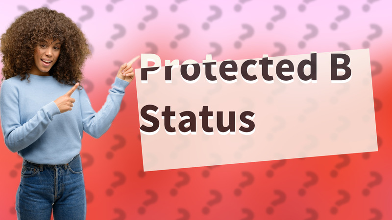 Protected B Status