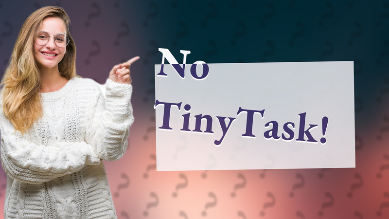 No TinyTask!
