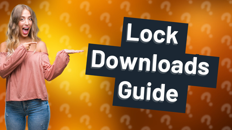 Lock Downloads Guide