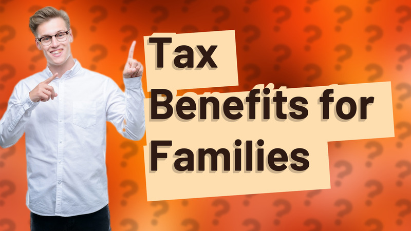 Tax Benefits for Families
