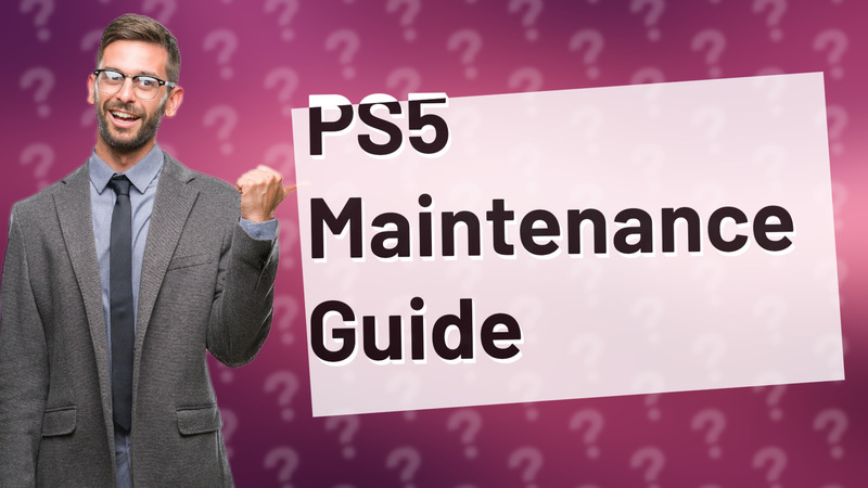 PS5 Maintenance Guide
