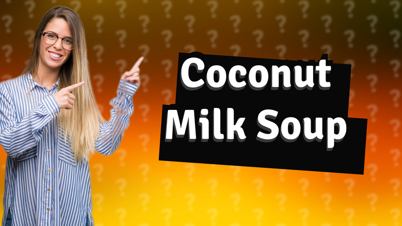 Coconut Milk Soup