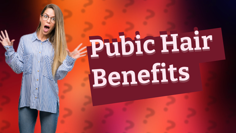 Pubic Hair Benefits