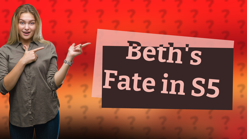Beth's Fate in S5