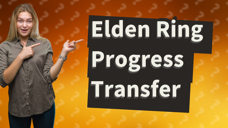 Elden Ring Progress Transfer