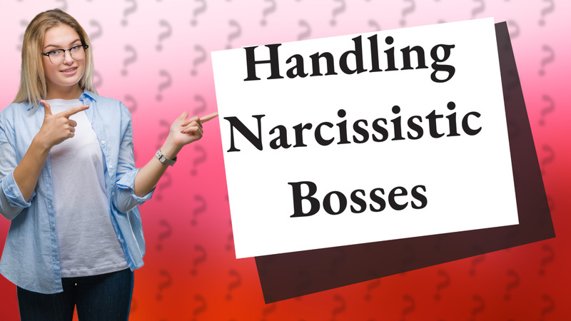 Handling Narcissistic Bosses