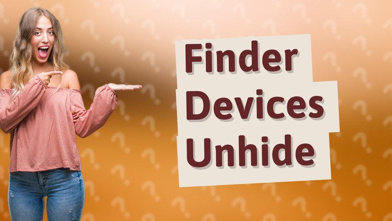 Finder Devices Unhide