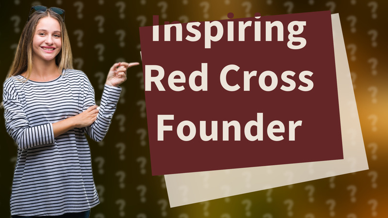 Inspiring Red Cross Founder
