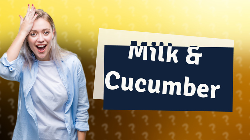 Milk & Cucumber