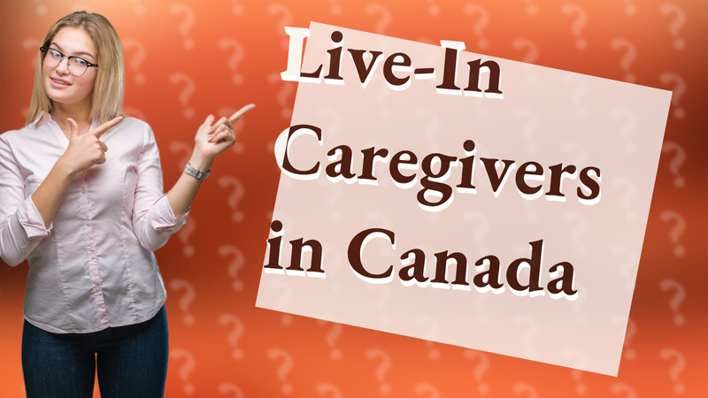 Live-In Caregivers in Canada