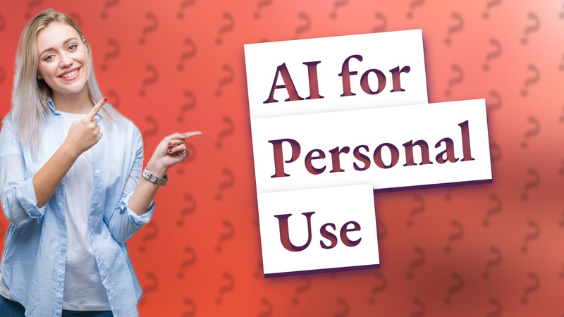 AI for Personal Use