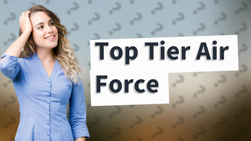 Top Tier Air Force