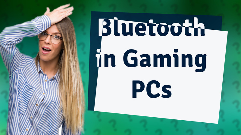 Bluetooth in Gaming PCs