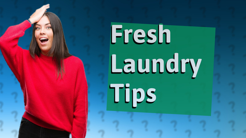 Fresh Laundry Tips