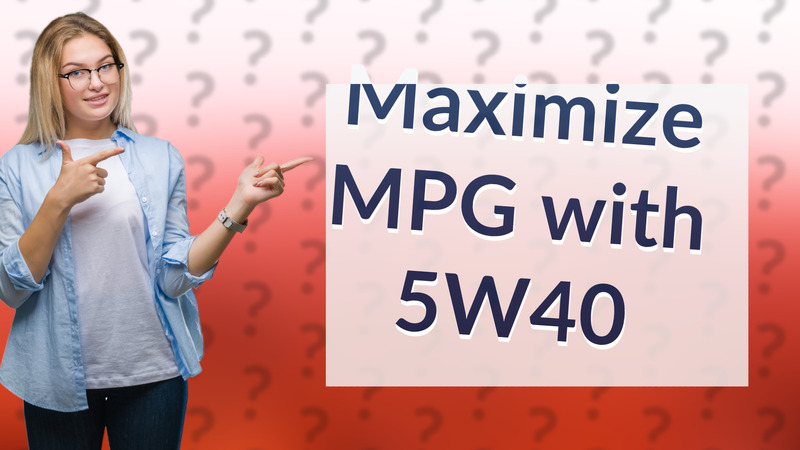 Maximize MPG with 5W40