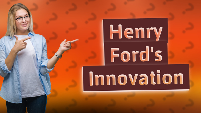 Henry Ford's Innovation