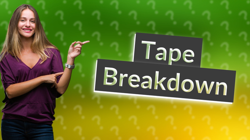 Tape Breakdown