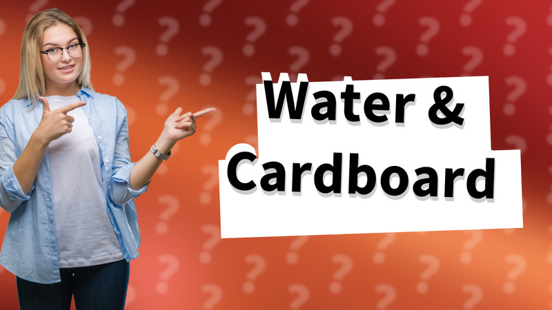 Water & Cardboard