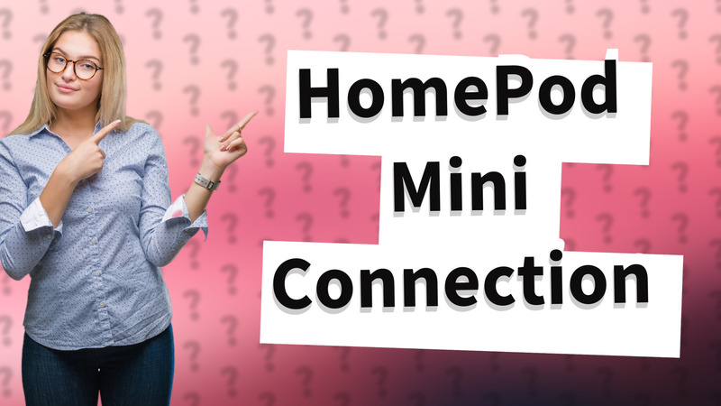 HomePod Mini Connection