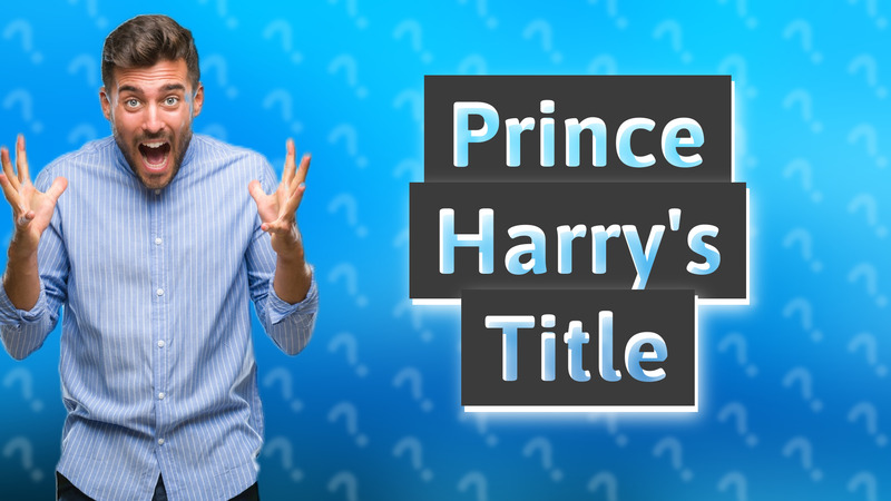 Prince Harry's Title