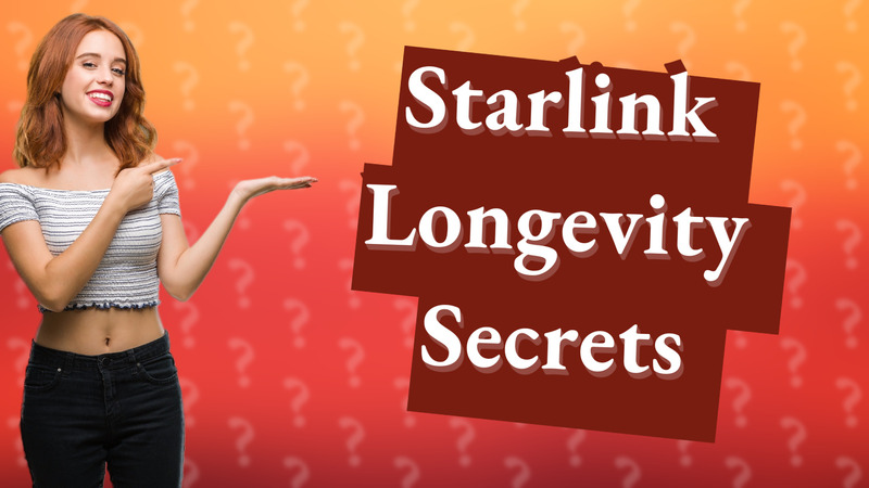 Starlink Longevity Secrets